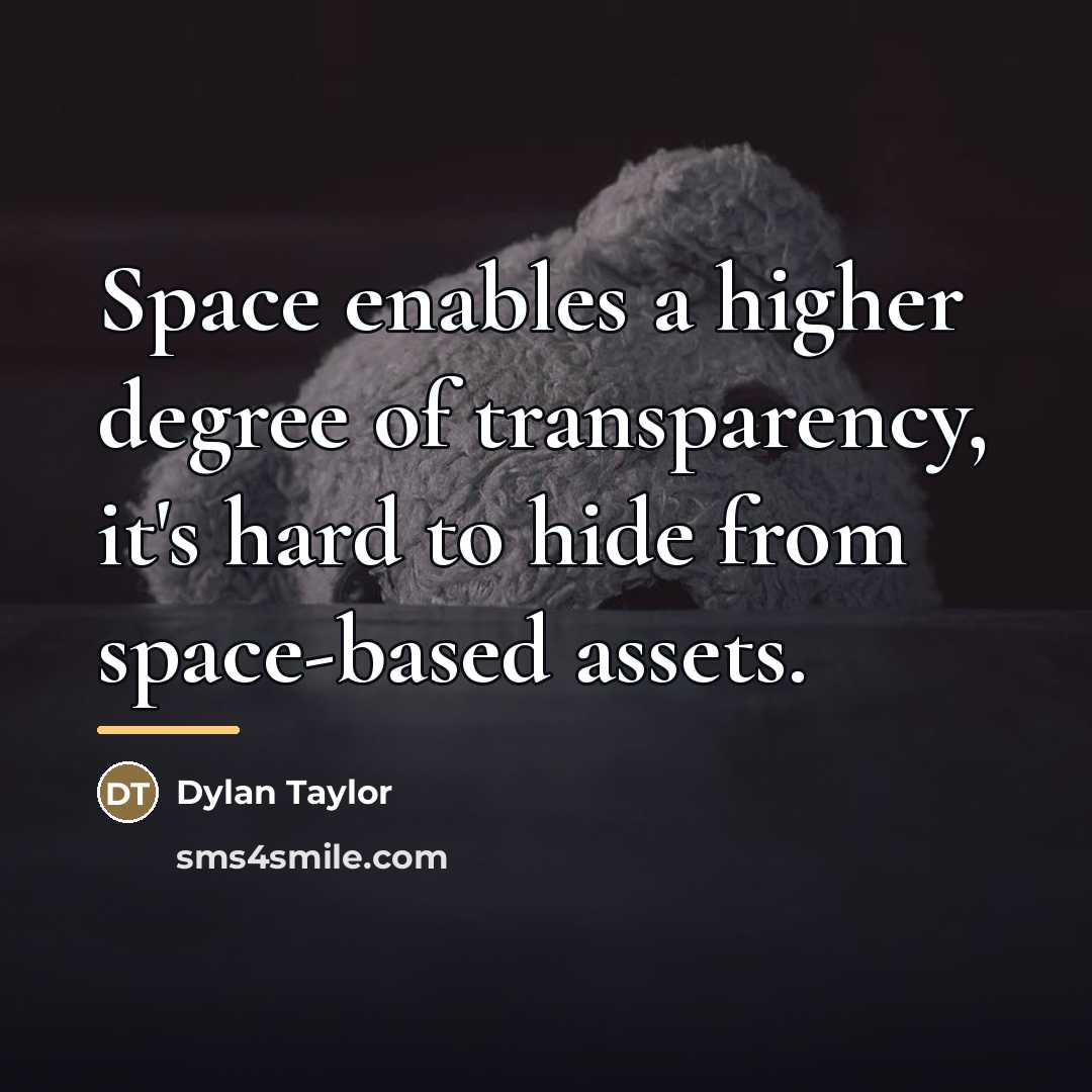 “Space enables a higher degree of transparency, it's hard to…” quote by Dylan Taylor