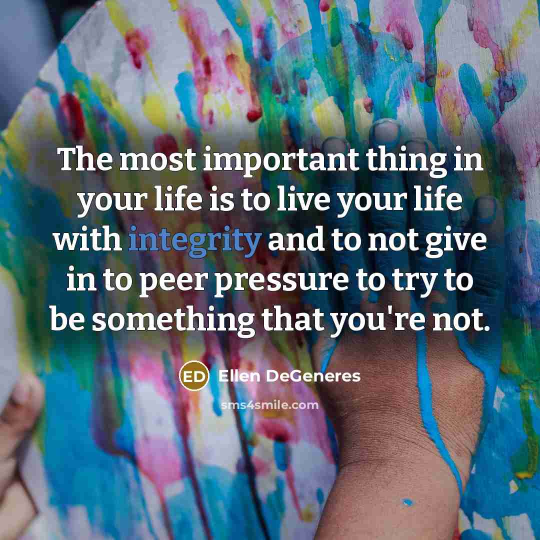 “The most important thing in your life is to live…” quote by Ellen DeGeneres