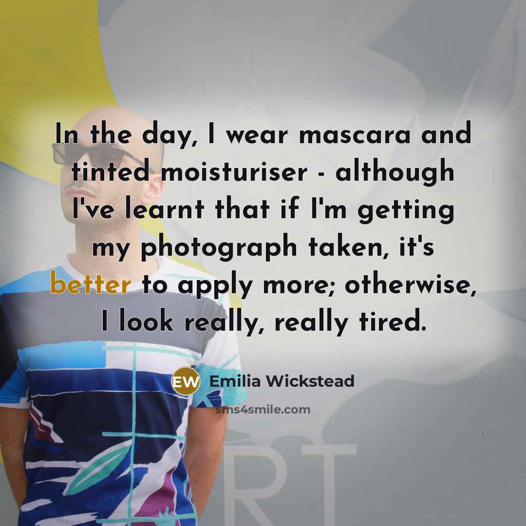 “In the day, I wear mascara and tinted moisturiser -…” quote by Emilia Wickstead