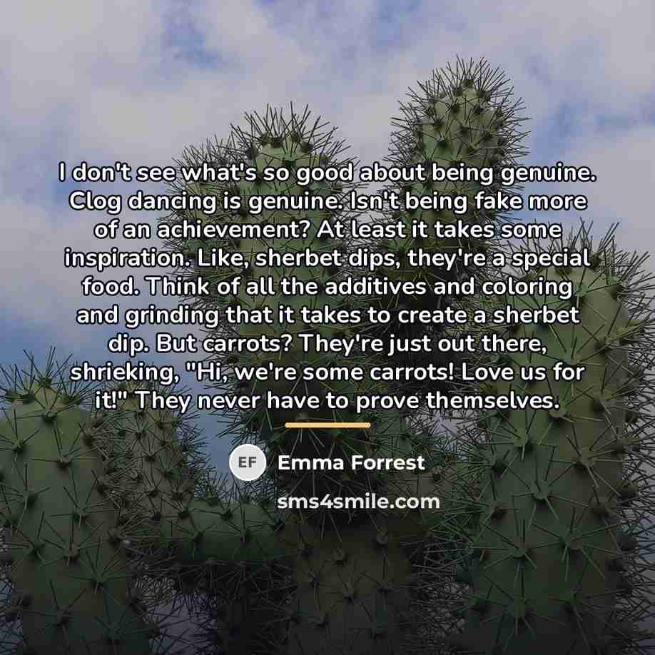 “I don't see what's so good about being genuine. Clog…” quote by Emma Forrest