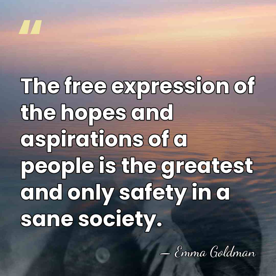 The free expression of the hopes and aspirations of a people is&hellip; - Emma Goldman