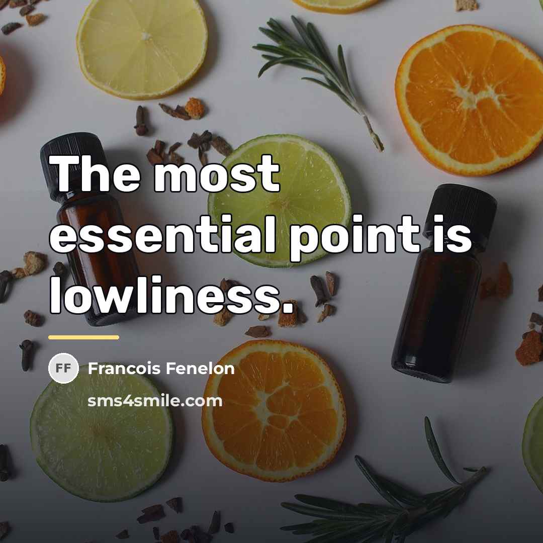 “The most essential point is lowliness.…” quote by Francois Fenelon