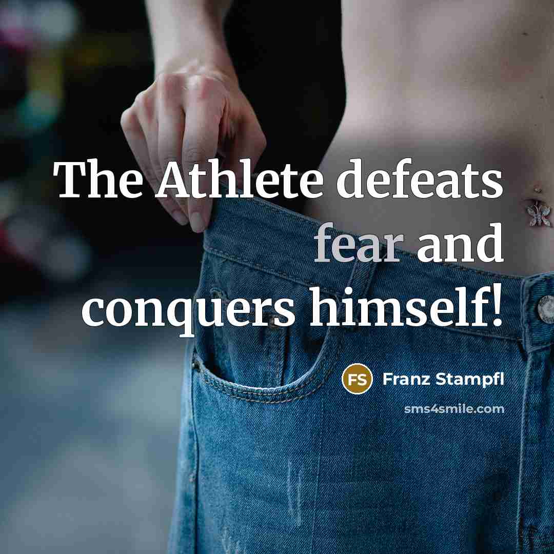 “The Athlete defeats fear and conquers himself!…” quote by Franz Stampfl