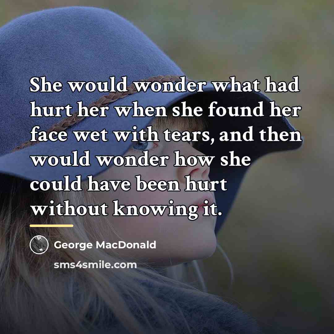 “She would wonder what had hurt her when she found…” quote by George MacDonald