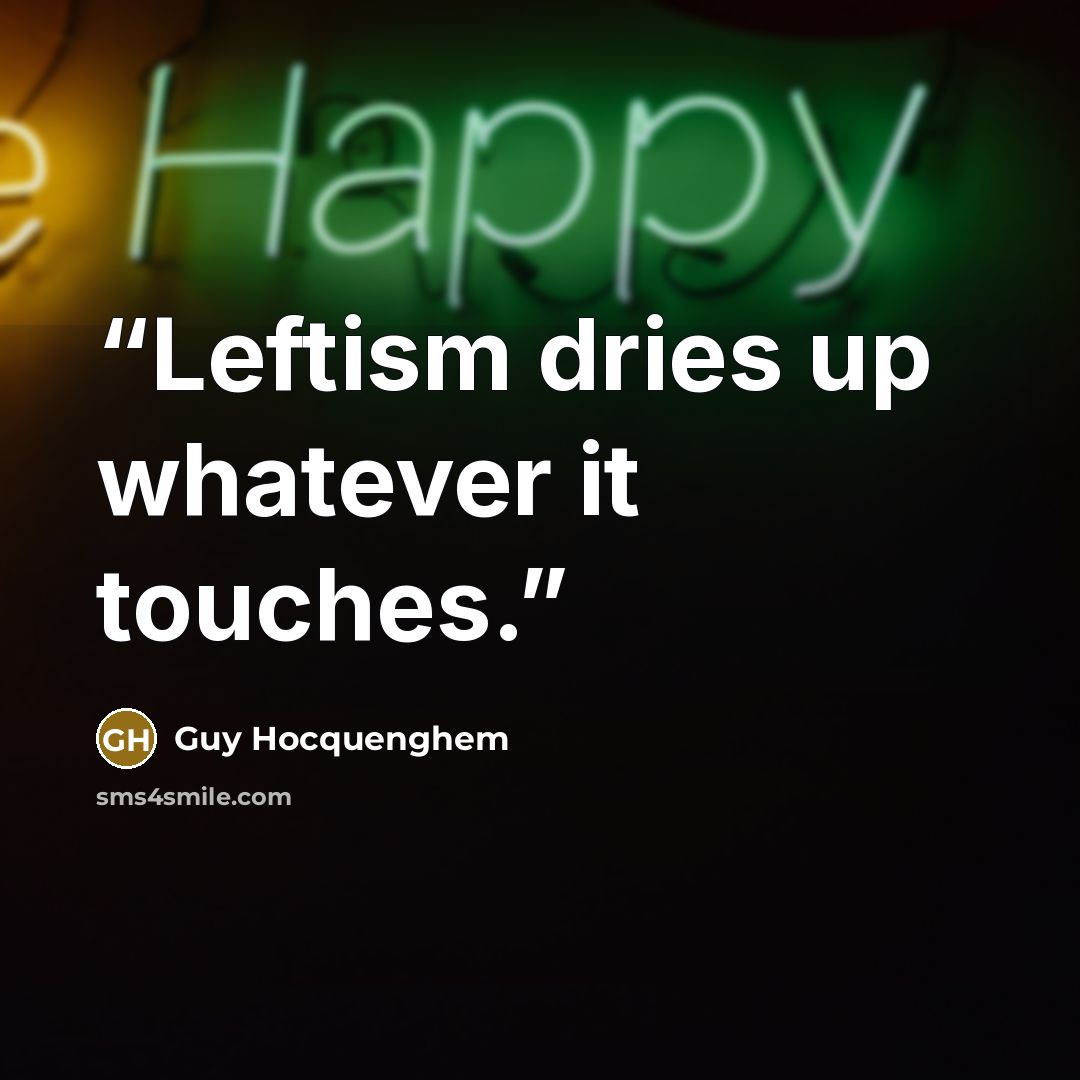 “Leftism dries up whatever it touches.” quote by Guy Hocquenghem