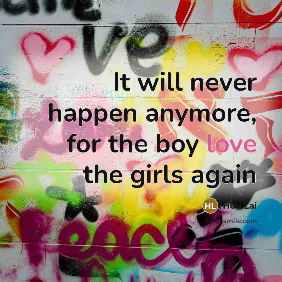 “It will never happen anymore, for the boy love the…” quote by Hou Lai