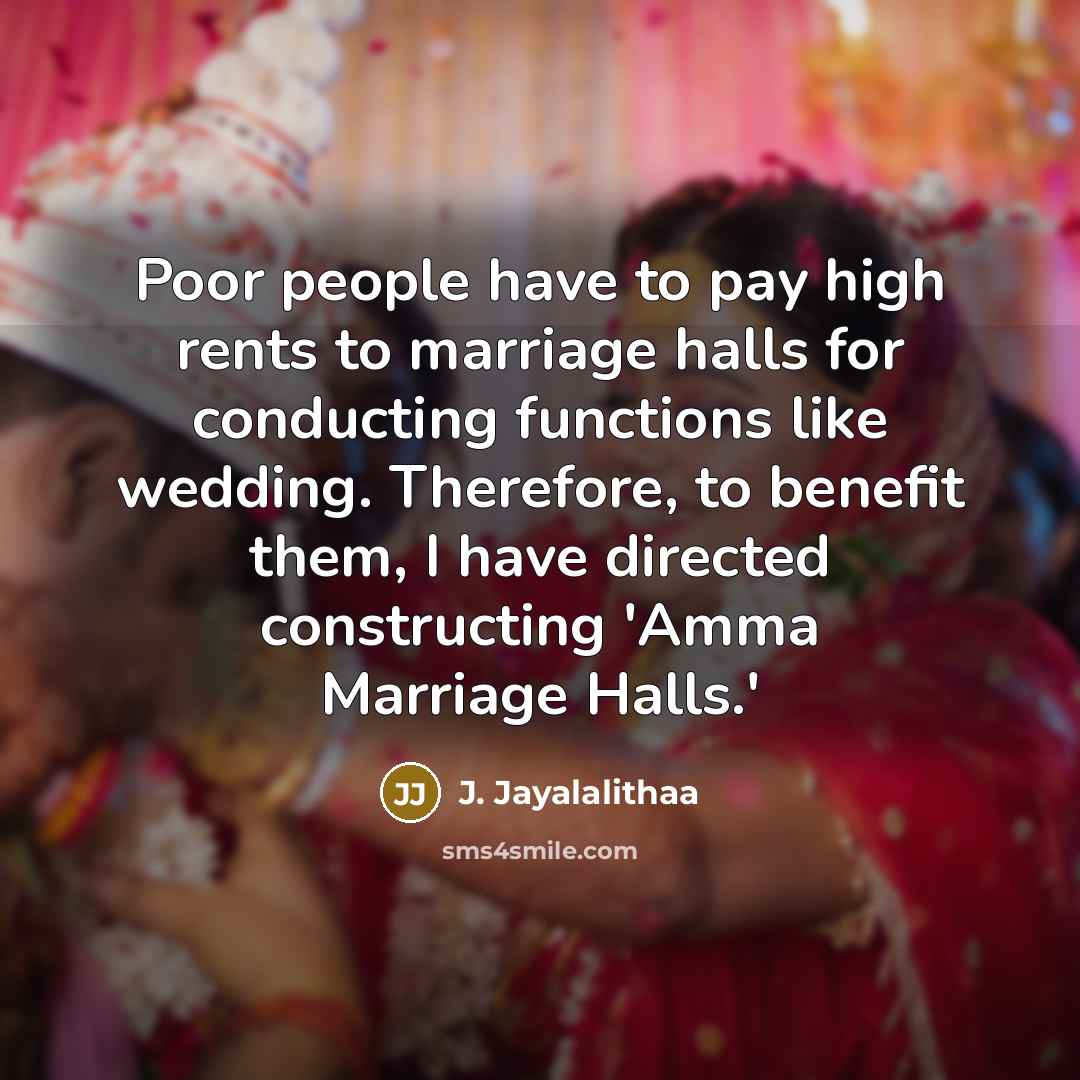 “Poor people have to pay high rents to marriage halls…” quote by J. Jayalalithaa
