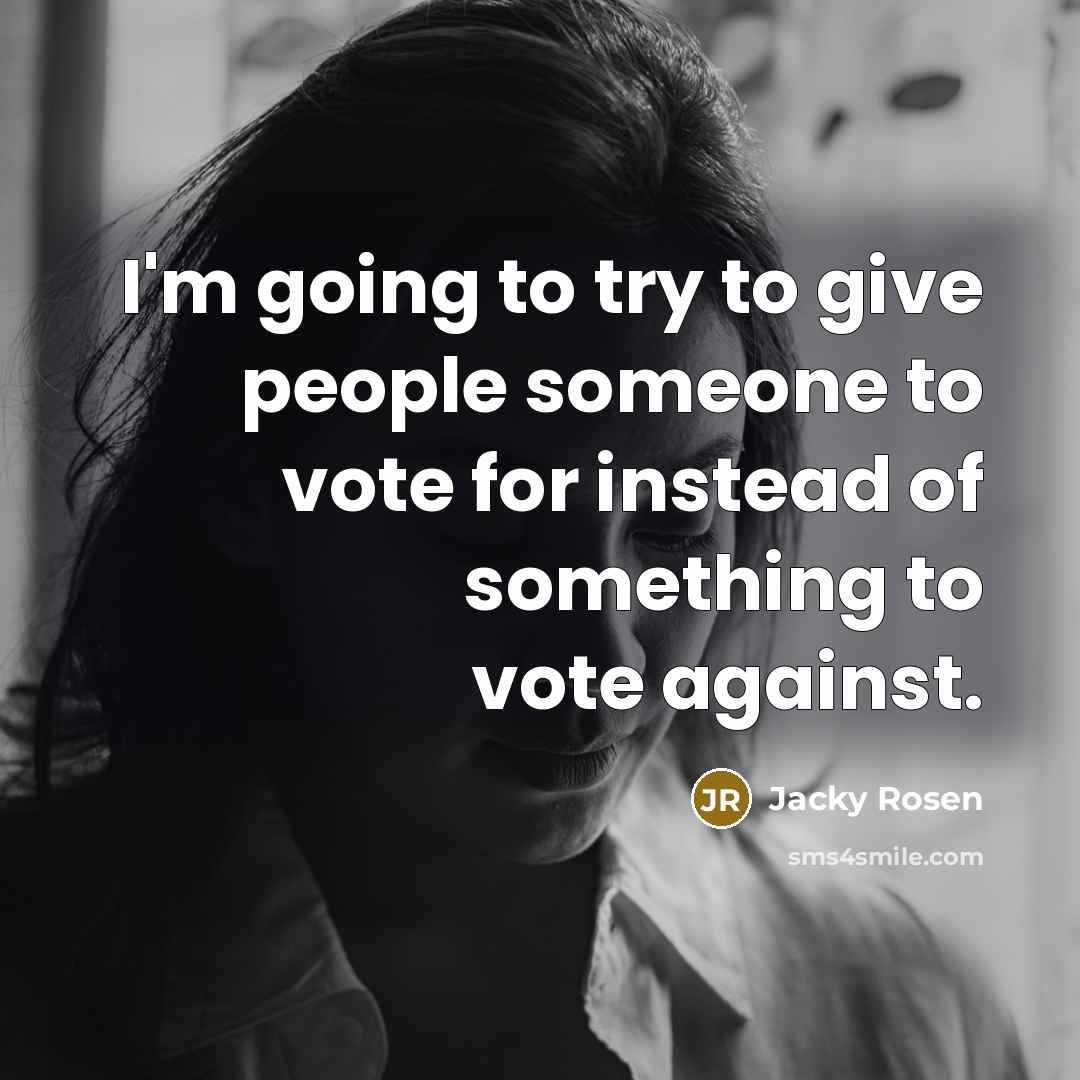 “I'm going to try to give people someone to vote…” quote by Jacky Rosen