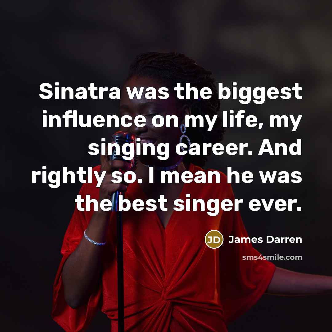 “Sinatra was the biggest influence on my life, my singing…” quote by James Darren