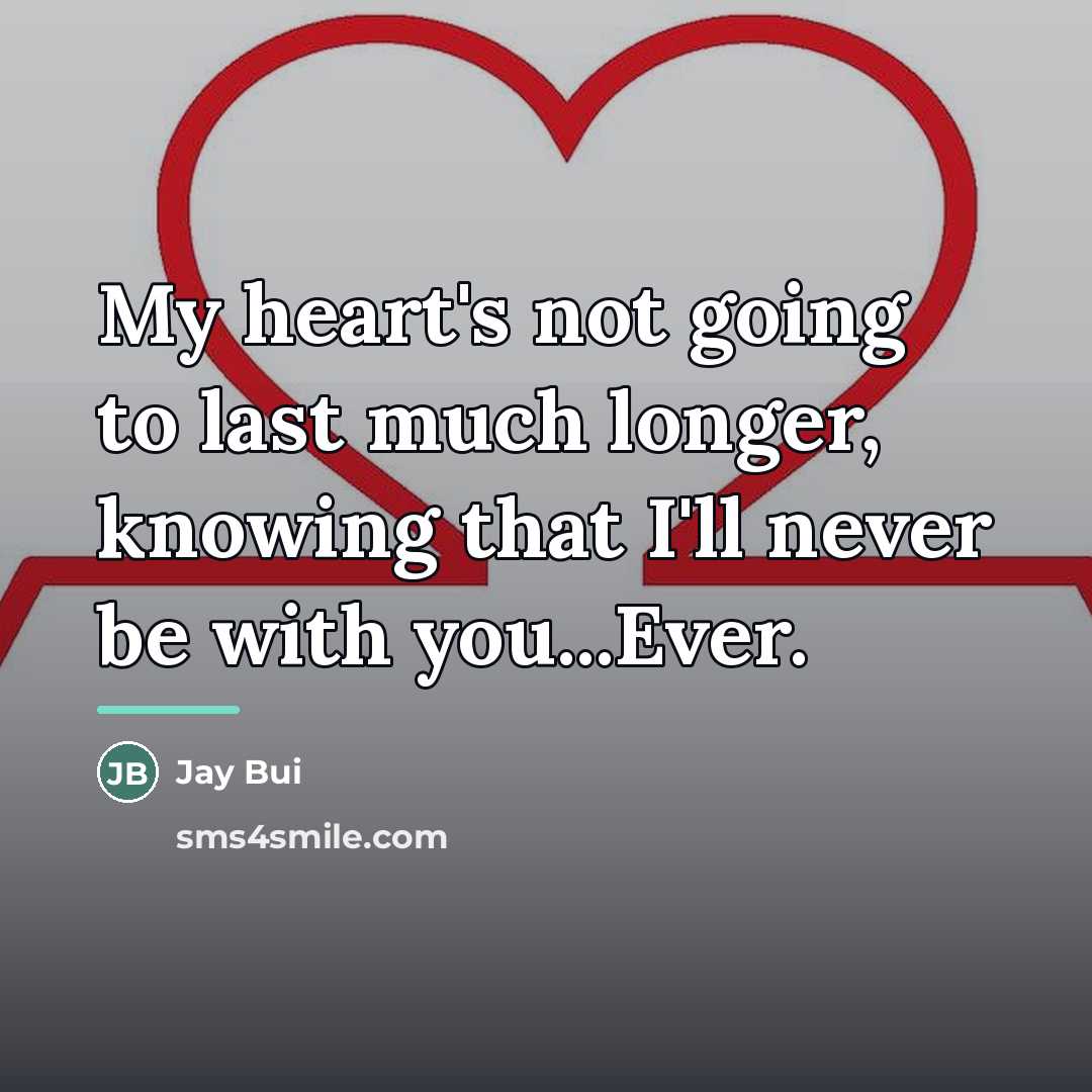 “My heart's not going to last much longer, knowing that…” quote by Jay Bui