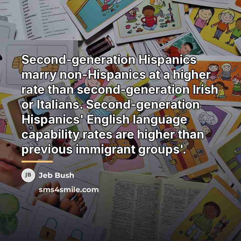 “Second-generation Hispanics marry non-Hispanics at a higher rate than second-generation…” quote by Jeb Bush