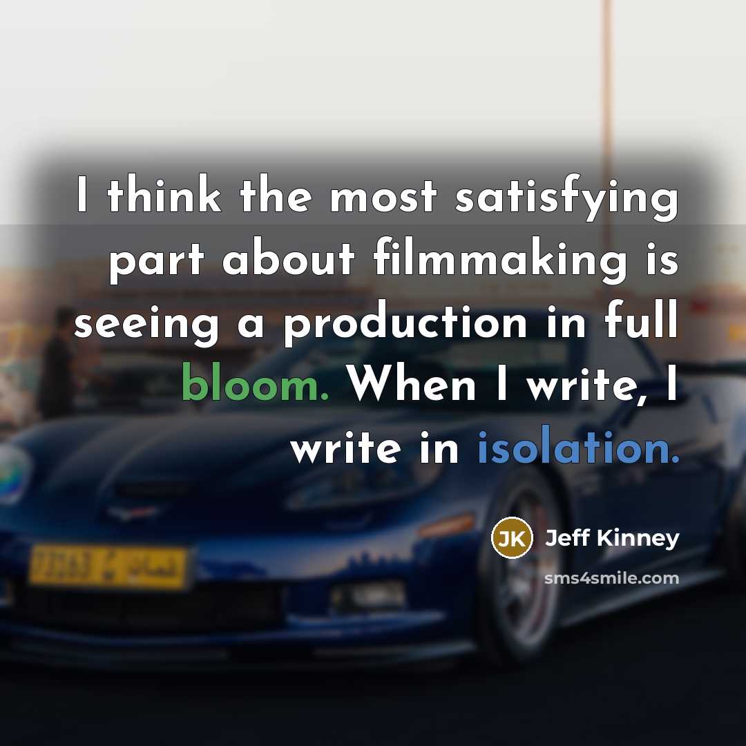 “I think the most satisfying part about filmmaking is seeing…” quote by Jeff Kinney