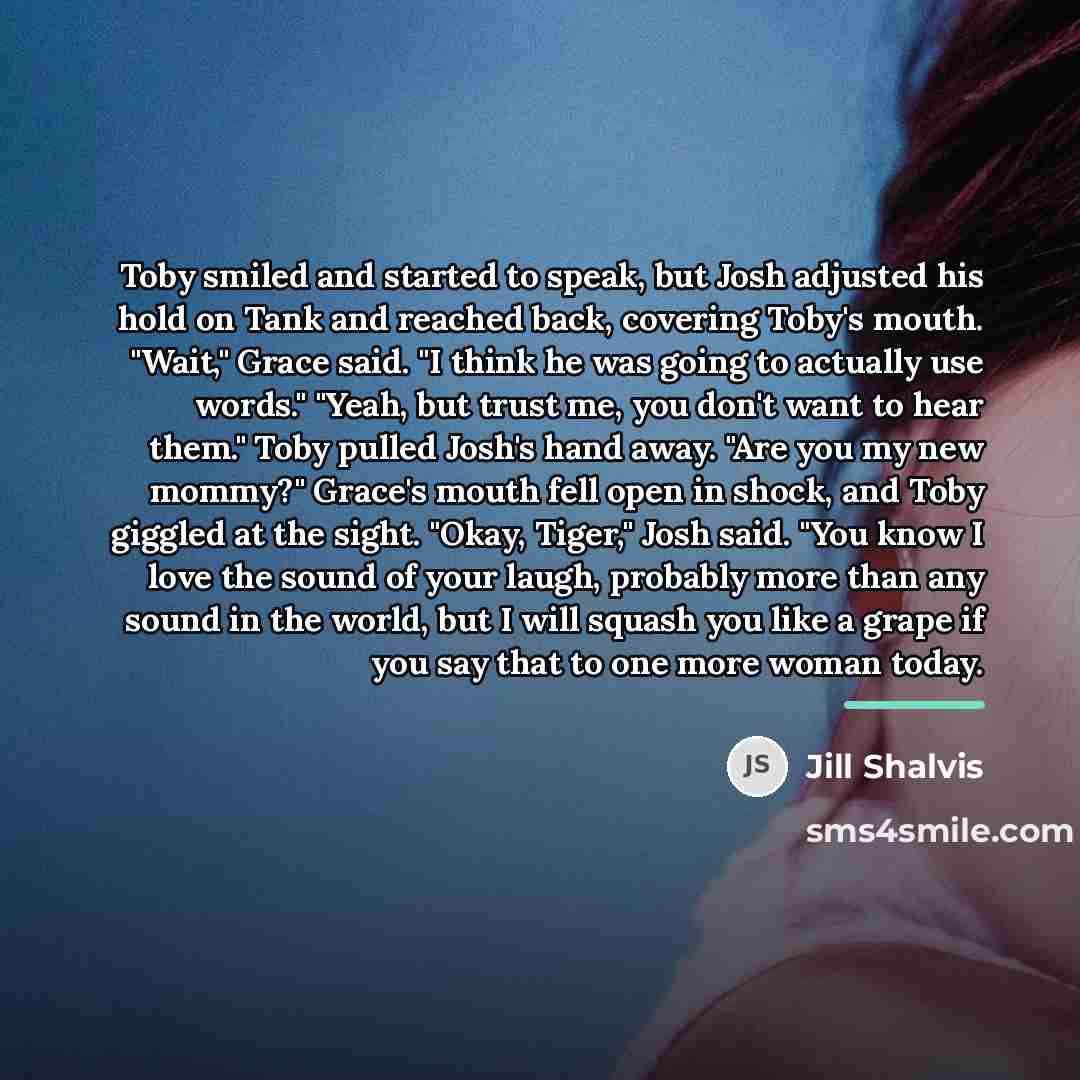 “Toby smiled and started to speak, but Josh adjusted his…” quote by Jill Shalvis