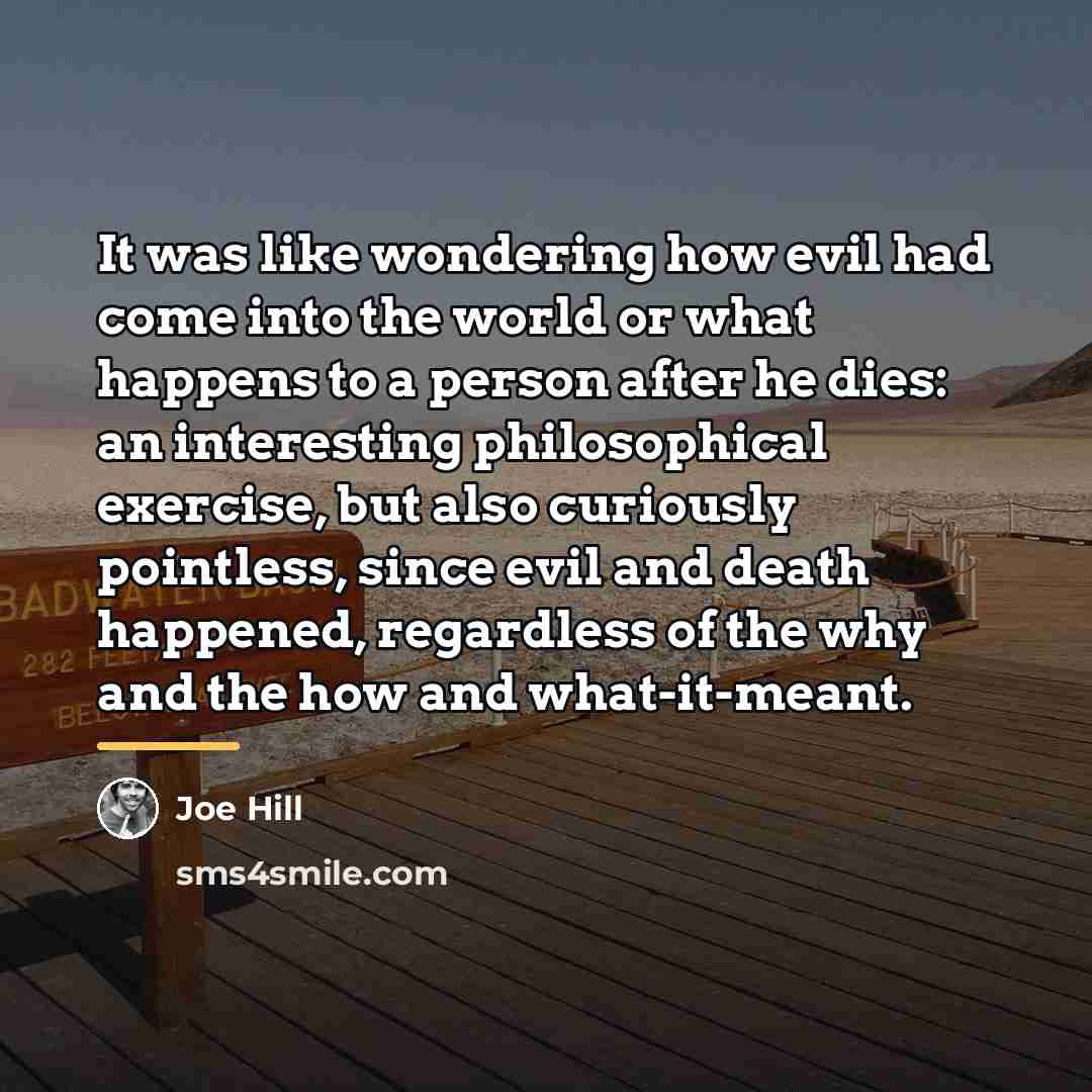 “It was like wondering how evil had come into the…” quote by Joe Hill