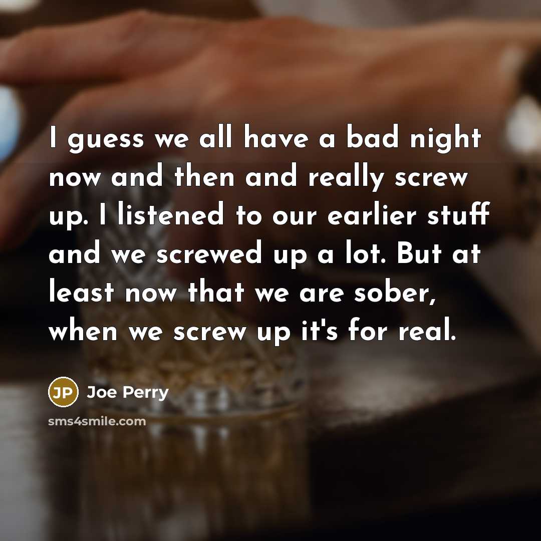 “I guess we all have a bad night now and…” quote by Joe Perry