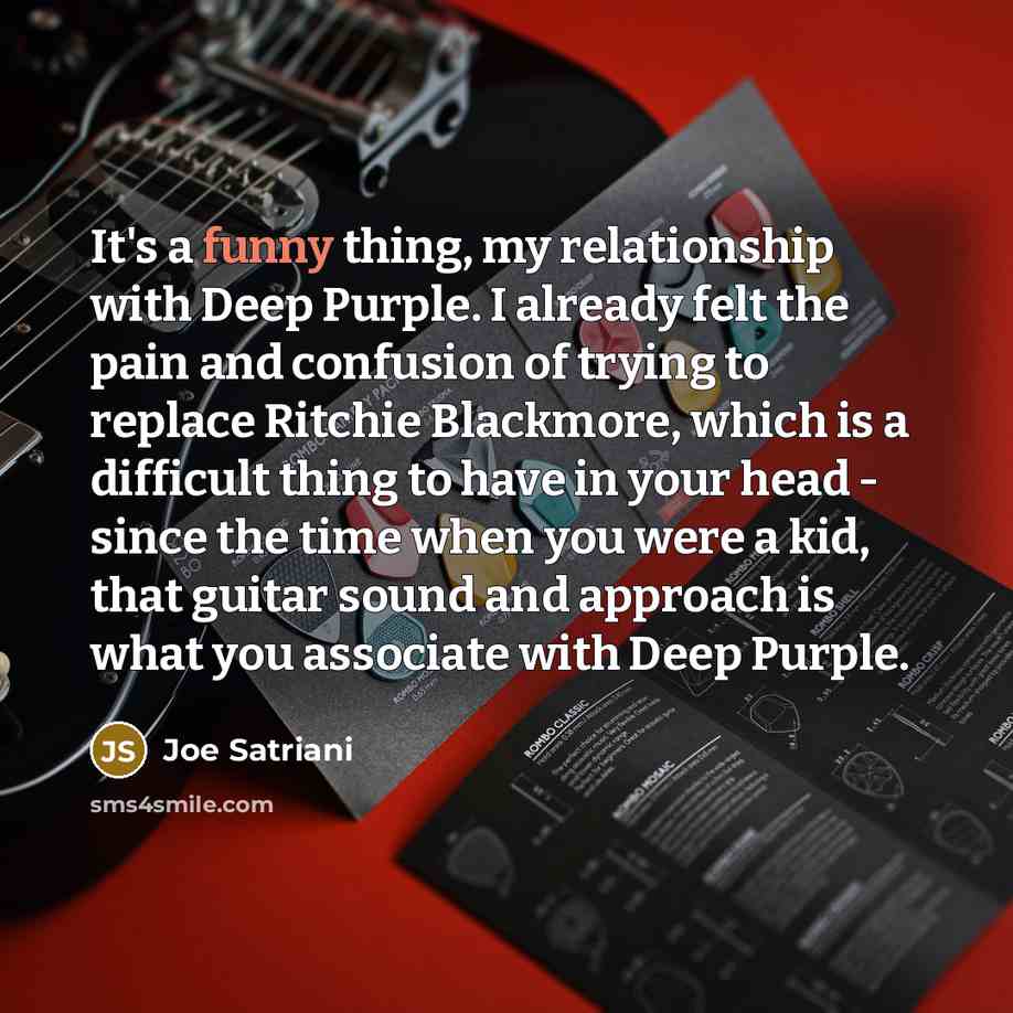 “It's a funny thing, my relationship with Deep Purple. I…” quote by Joe Satriani