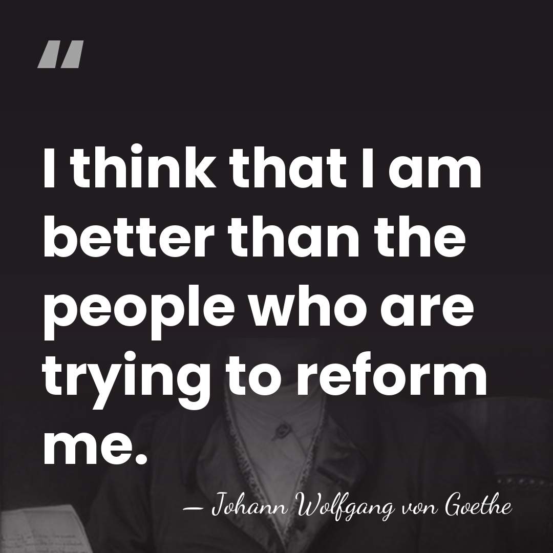 I think that I am better than the people who are trying&hellip; - Johann Wolfgang von Goethe