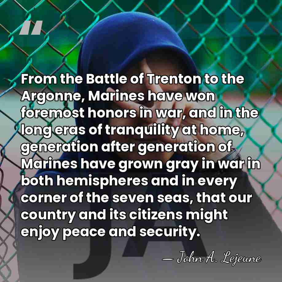 From the Battle of Trenton to the Argonne, Marines have won foremost&hellip; - John A. Lejeune