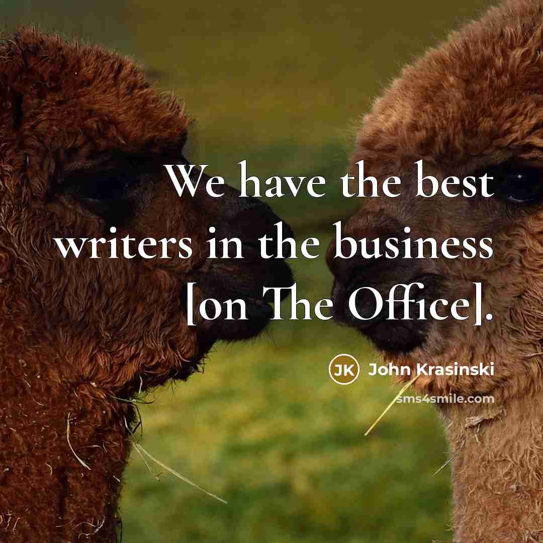 “We have the best writers in the business [on The…” quote by John Krasinski