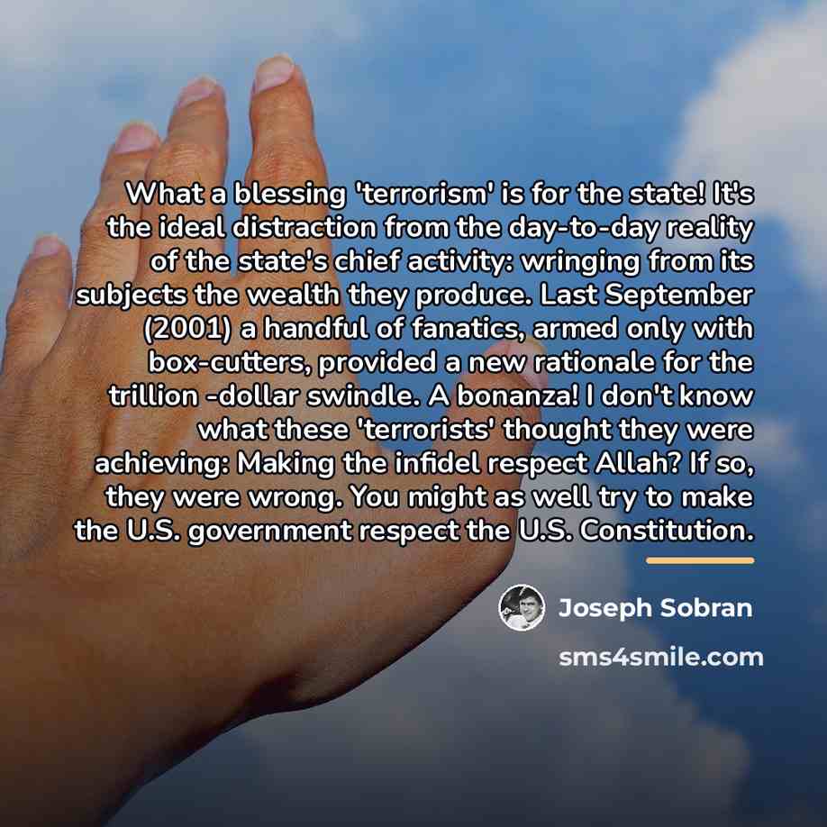 “What a blessing 'terrorism' is for the state! It's the…” quote by Joseph Sobran