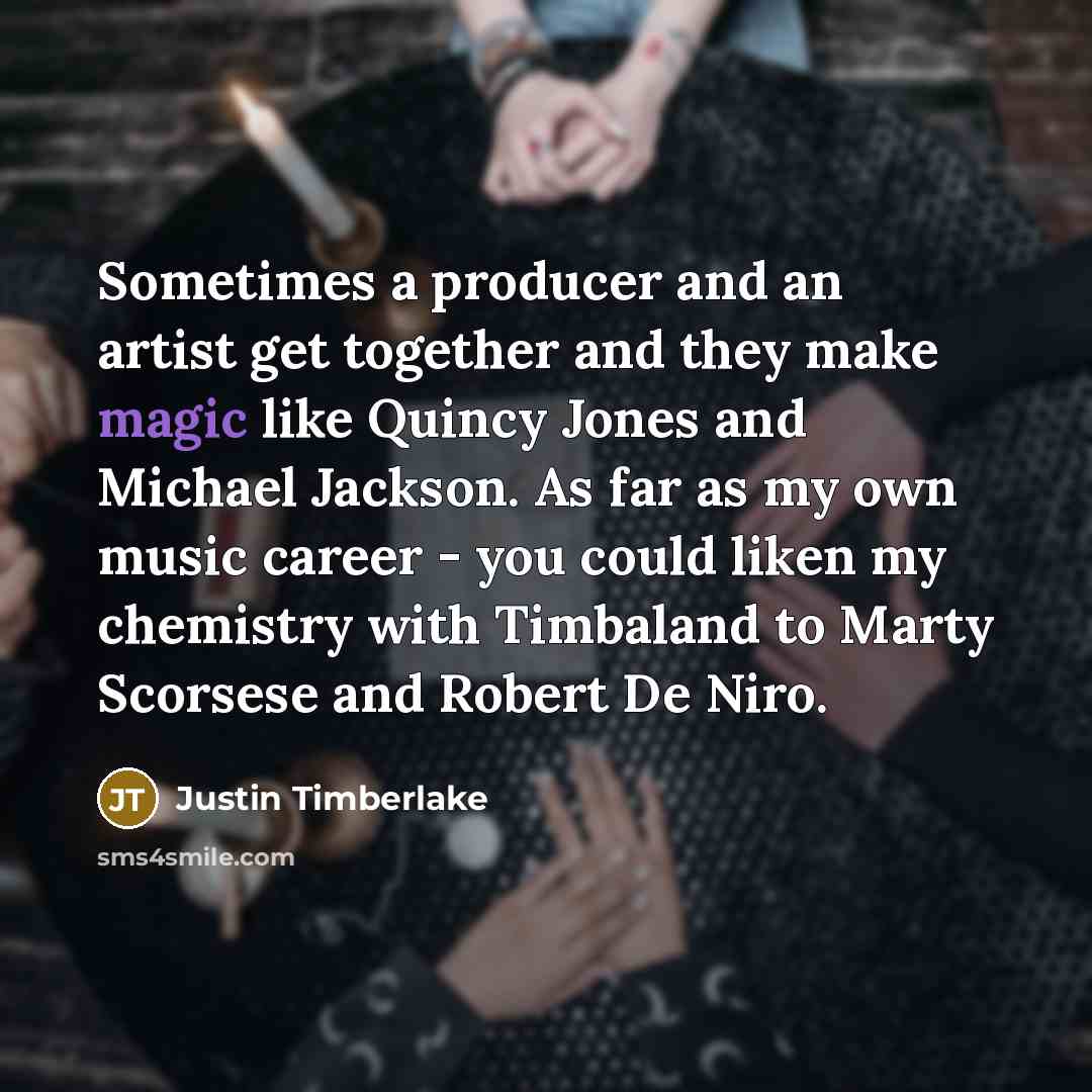 “Sometimes a producer and an artist get together and they…” quote by Justin Timberlake