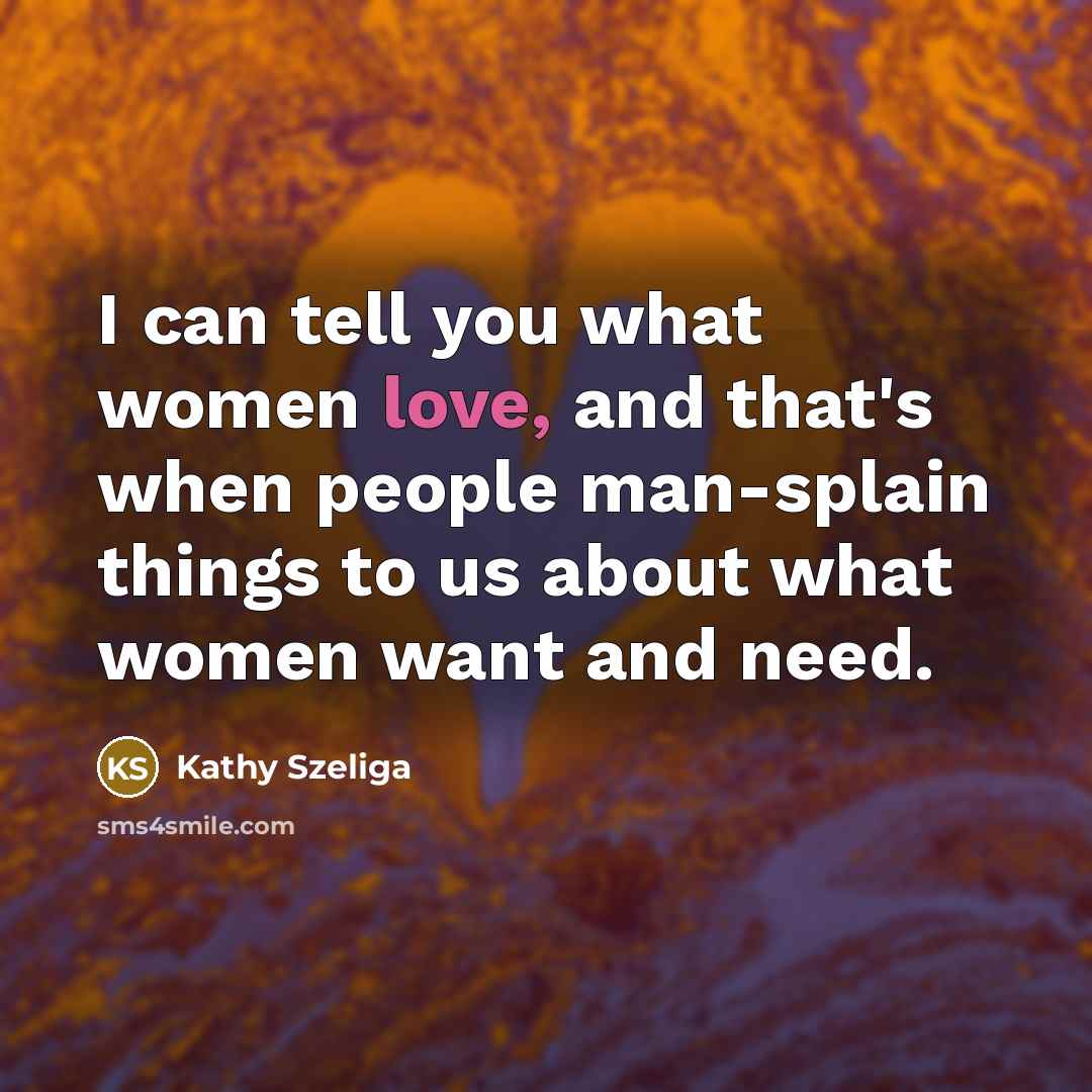 “I can tell you what women love, and that's when…” quote by Kathy Szeliga