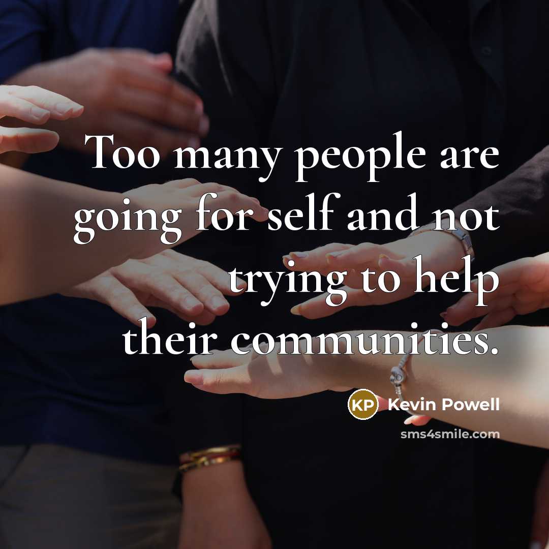 “Too many people are going for self and not trying…” quote by Kevin Powell
