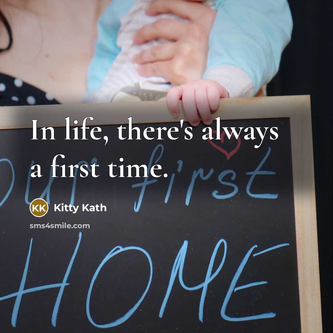 “In life, there's always a first time.” quote by Kitty Kath