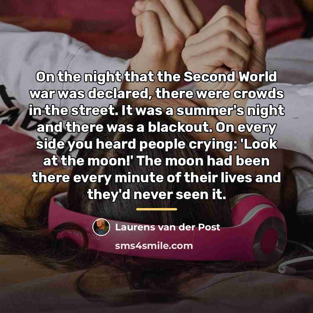 “On the night that the Second World war was declared,…” quote by Laurens van der Post