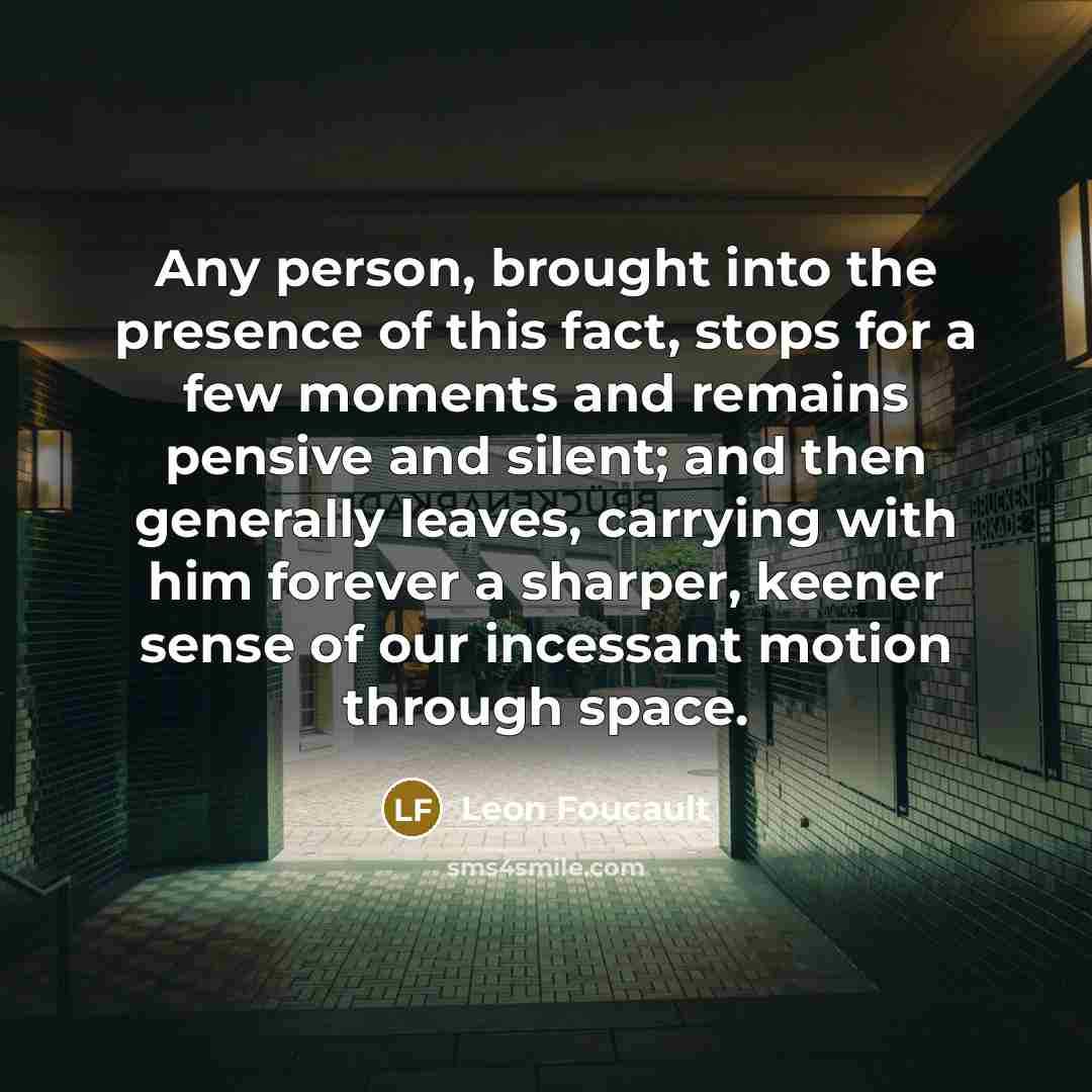 “Any person, brought into the presence of this fact, stops…” quote by Leon Foucault