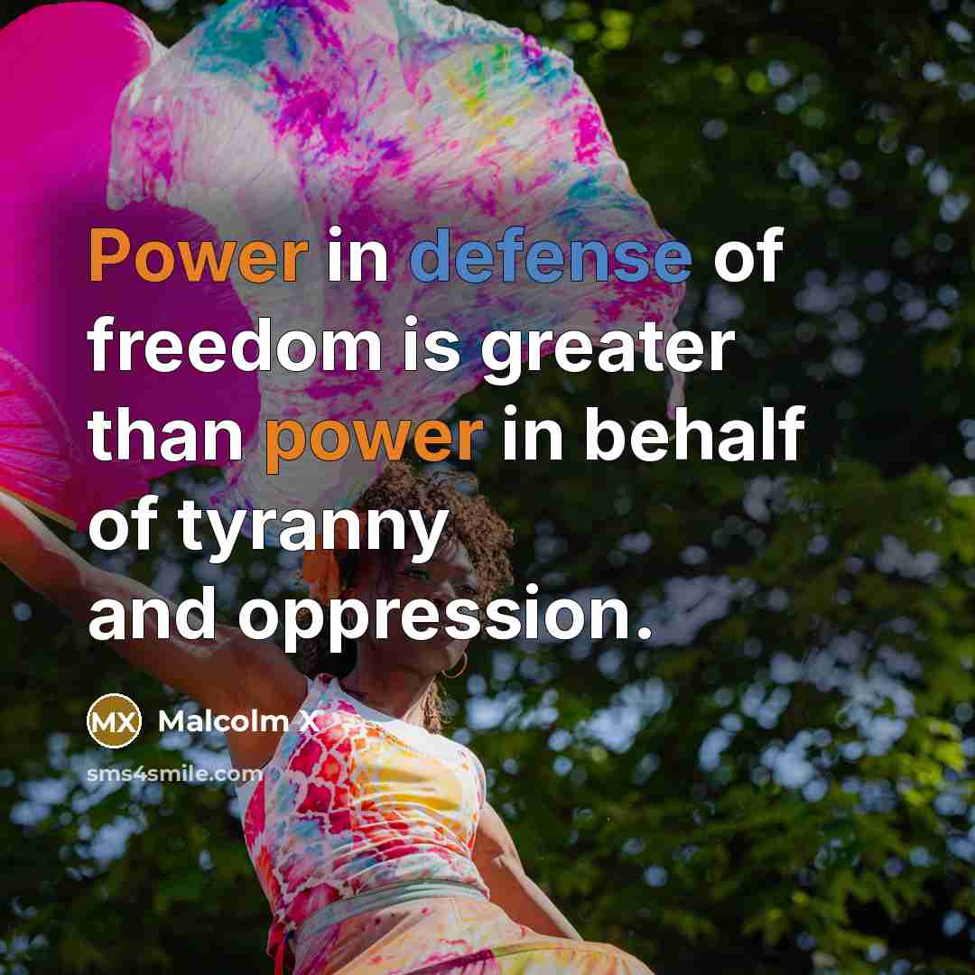 “Power in defense of freedom is greater than power in…” quote by Malcolm X