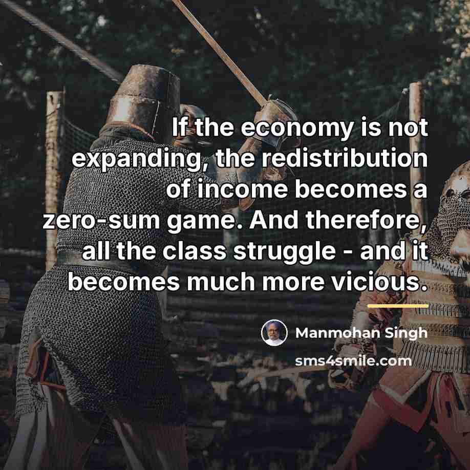 “If the economy is not expanding, the redistribution of income…” quote by Manmohan Singh