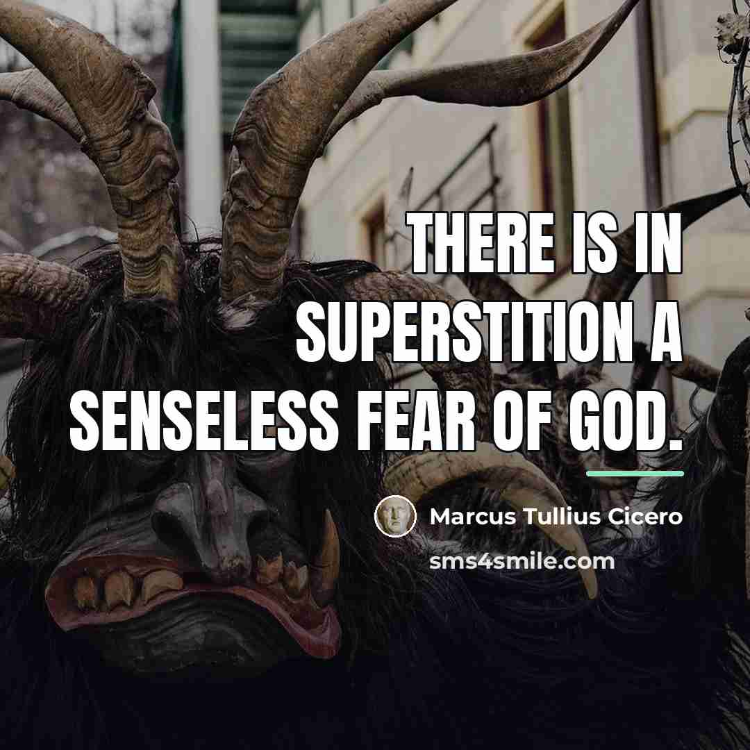 “There is in superstition a senseless fear of God.…” quote by Marcus Tullius Cicero
