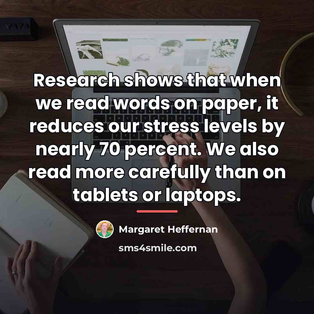 “Research shows that when we read words on paper, it…” quote by Margaret Heffernan