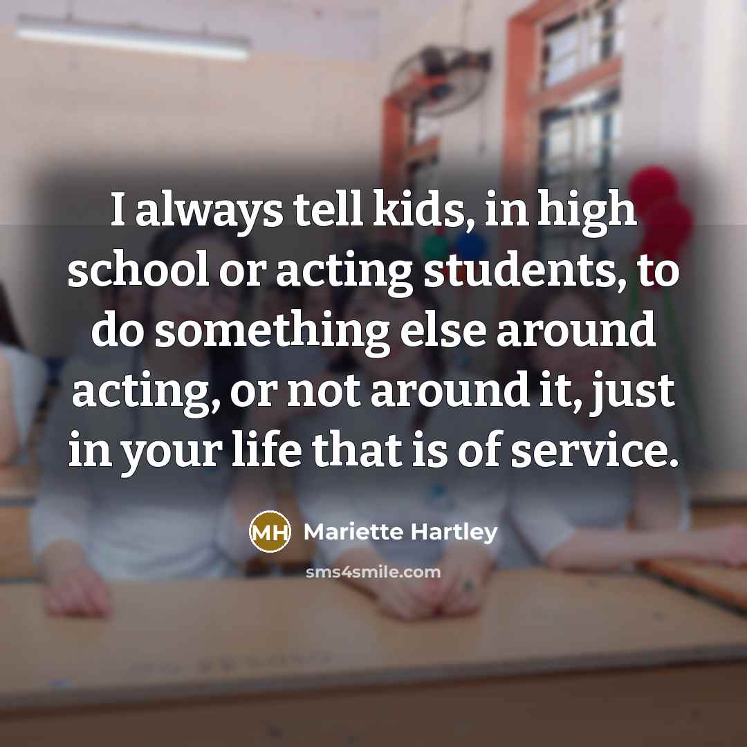 “I always tell kids, in high school or acting students,…” quote by Mariette Hartley