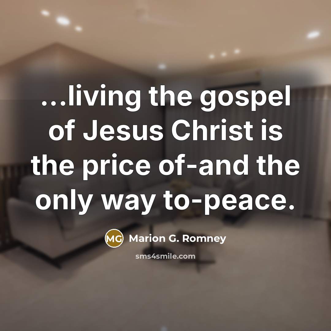 “...living the gospel of Jesus Christ is the price of-and…” quote by Marion G. Romney
