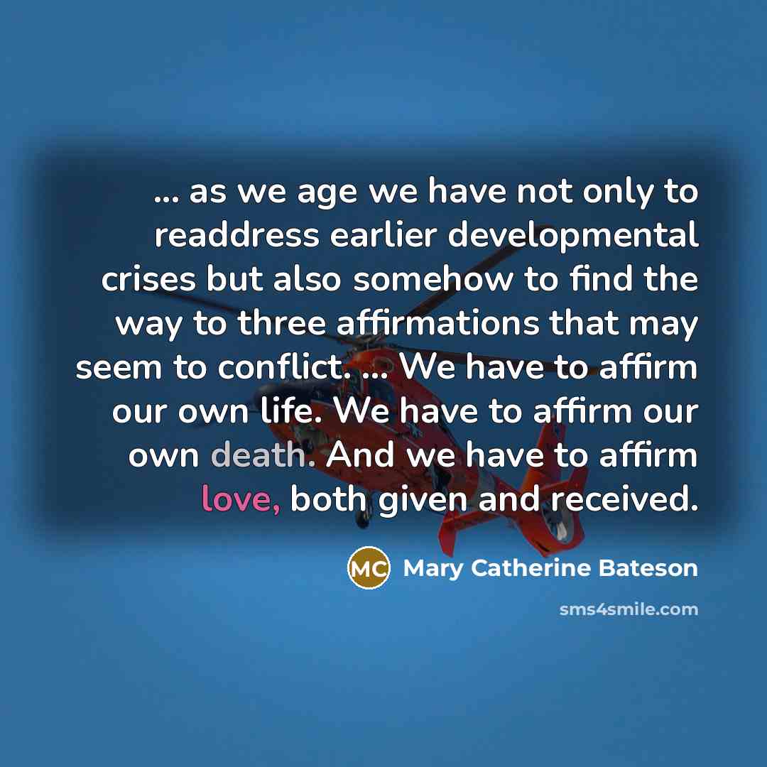 “... as we age we have not only to readdress…” quote by Mary Catherine Bateson