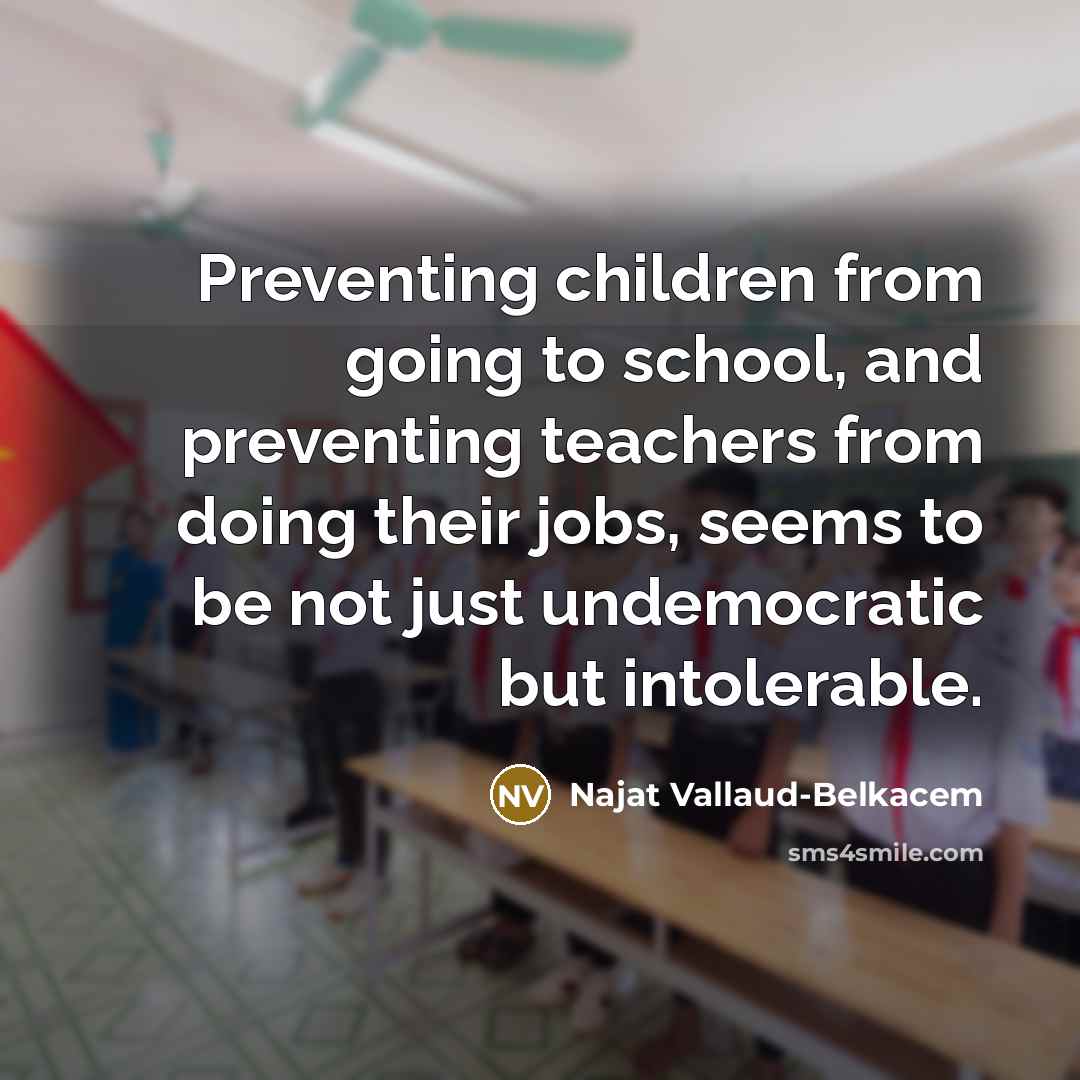 “Preventing children from going to school, and preventing teachers from…” quote by Najat Vallaud-Belkacem