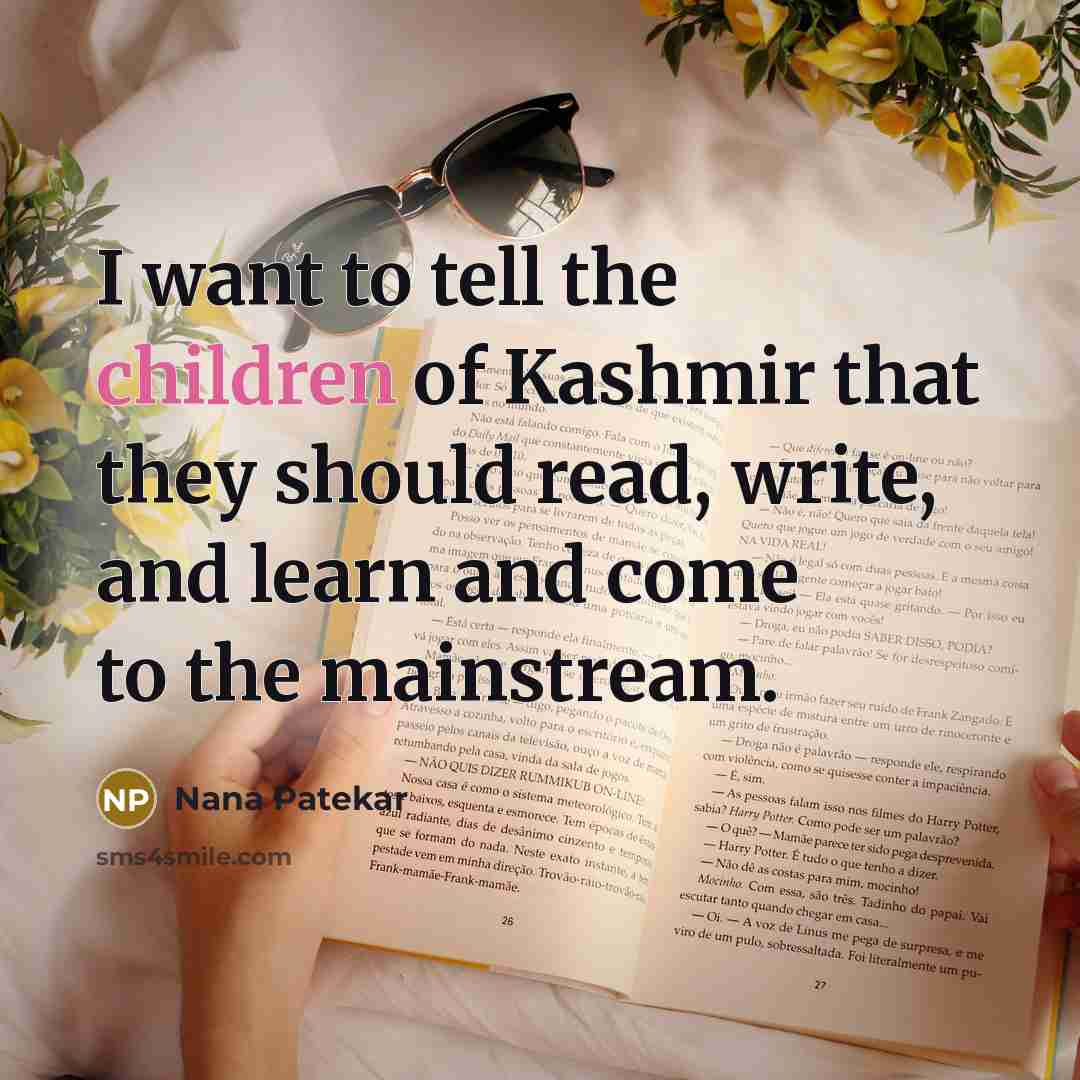 “I want to tell the children of Kashmir that they…” quote by Nana Patekar