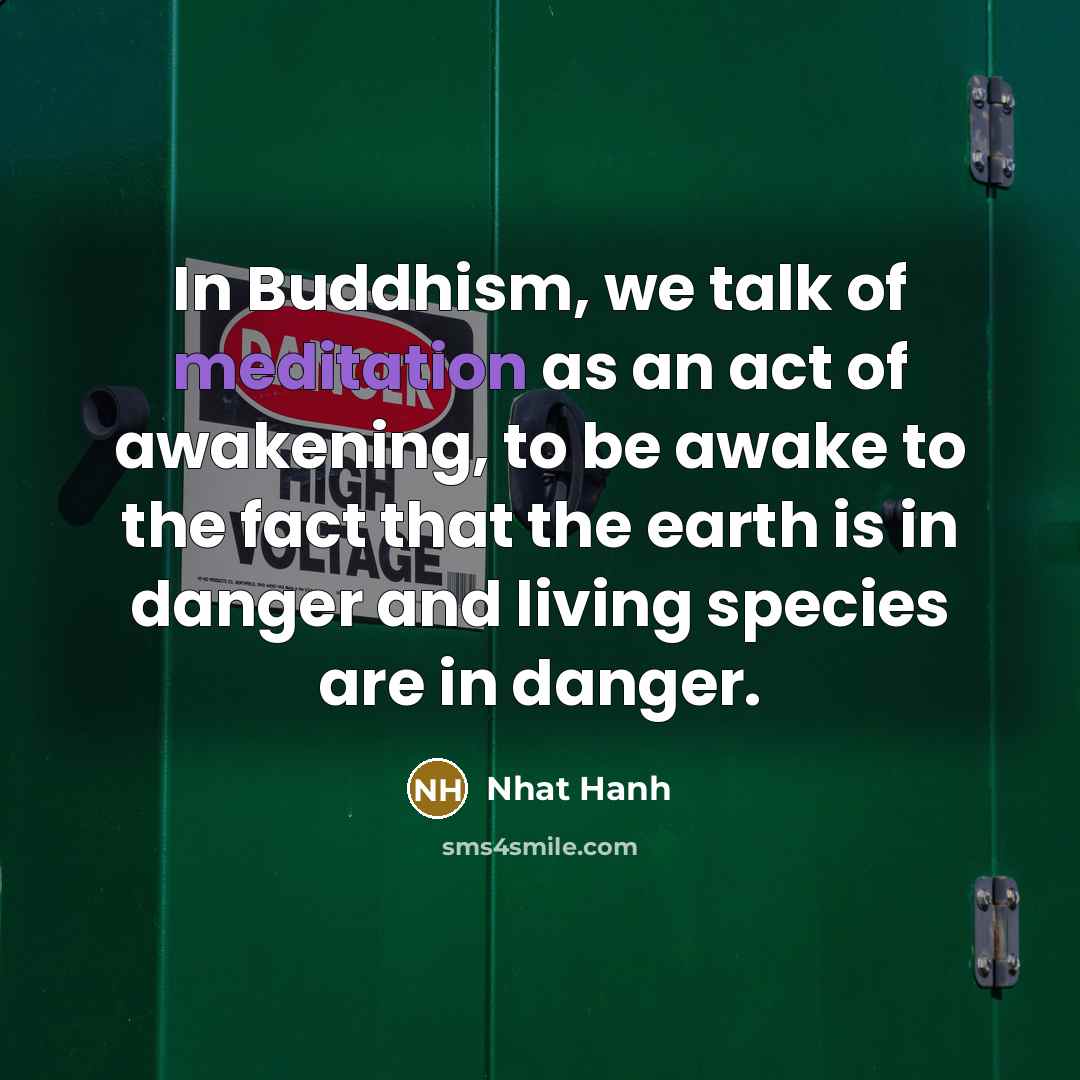 “In Buddhism, we talk of meditation as an act of…” quote by Nhat Hanh