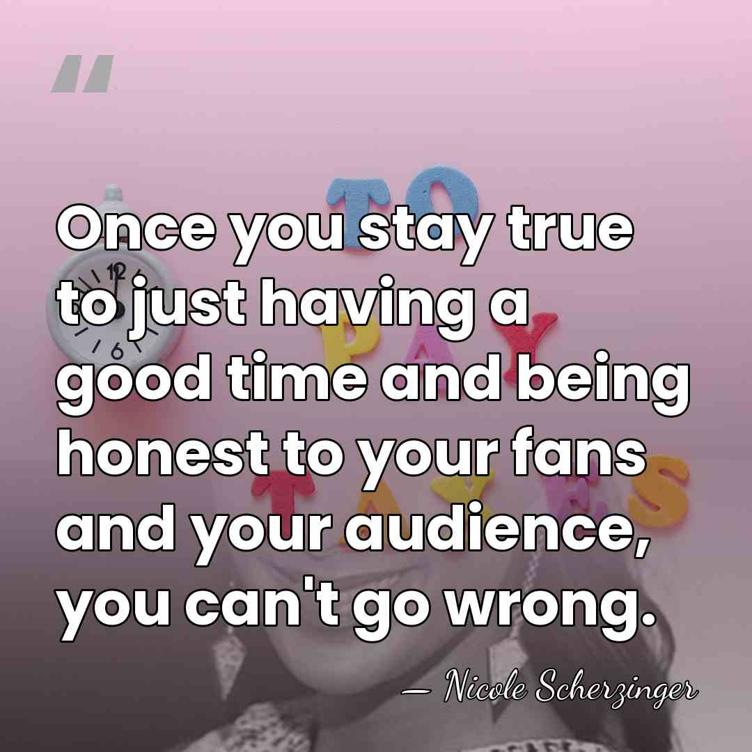 Once you stay true to just having a good time and being&hellip; - Nicole Scherzinger