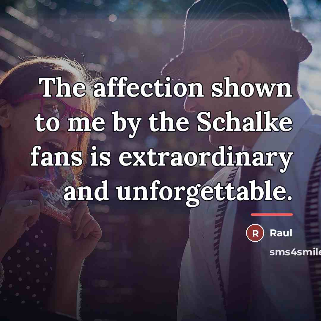 “The affection shown to me by the Schalke fans is…” quote by Raul