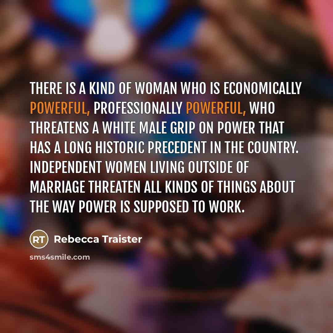 “There is a kind of woman who is economically powerful,…” quote by Rebecca Traister