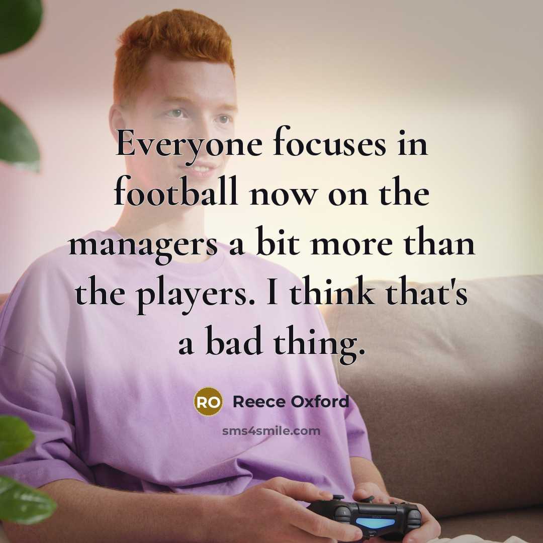 “Everyone focuses in football now on the managers a bit…” quote by Reece Oxford