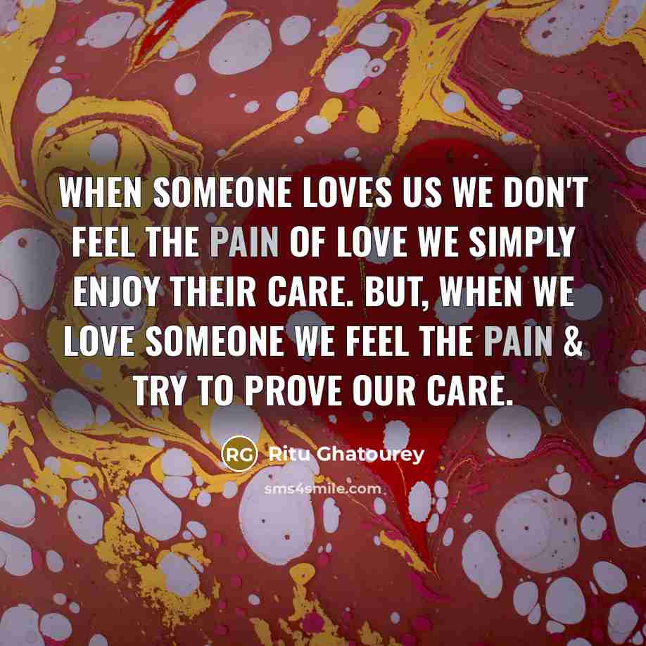 “When someone loves us we don't feel the pain of…” quote by Ritu Ghatourey