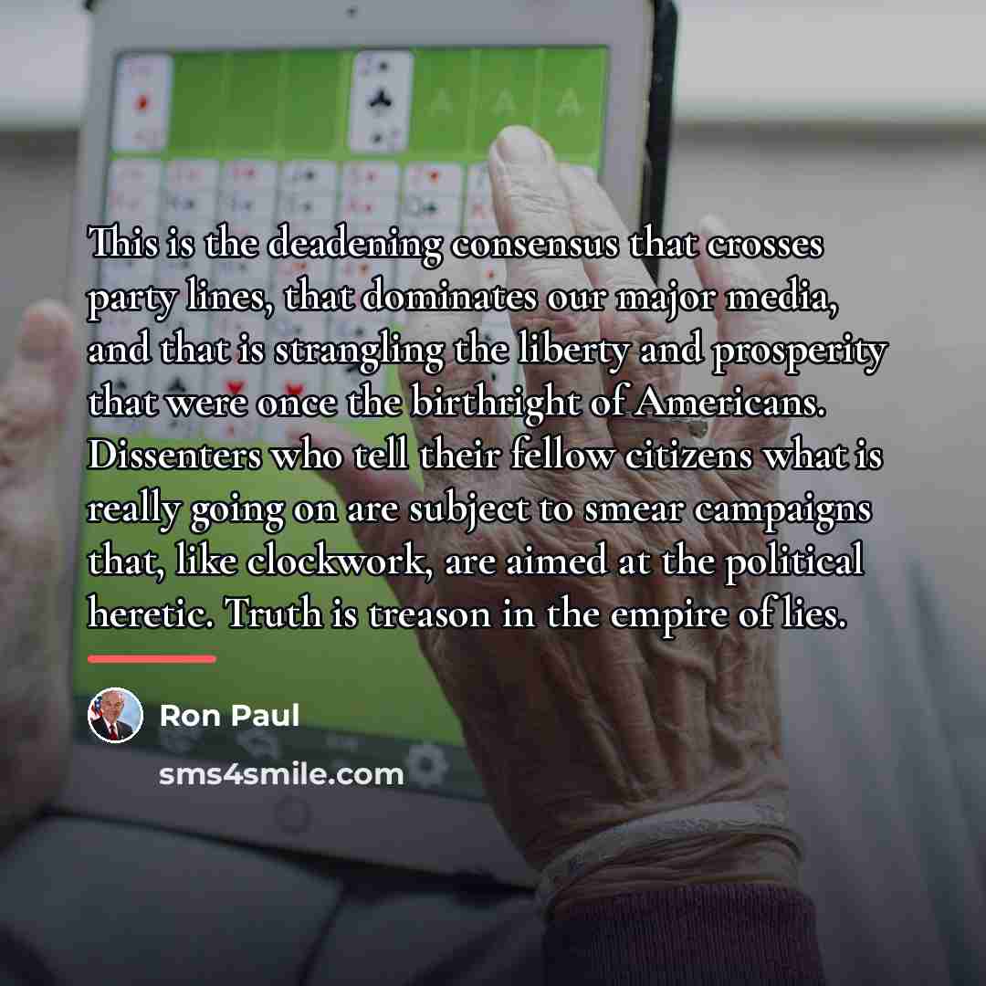“This is the deadening consensus that crosses party lines, that…” quote by Ron Paul