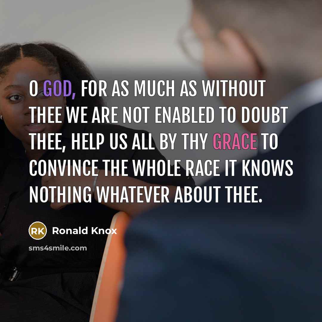 “O God, for as much as without Thee We are…” quote by Ronald Knox