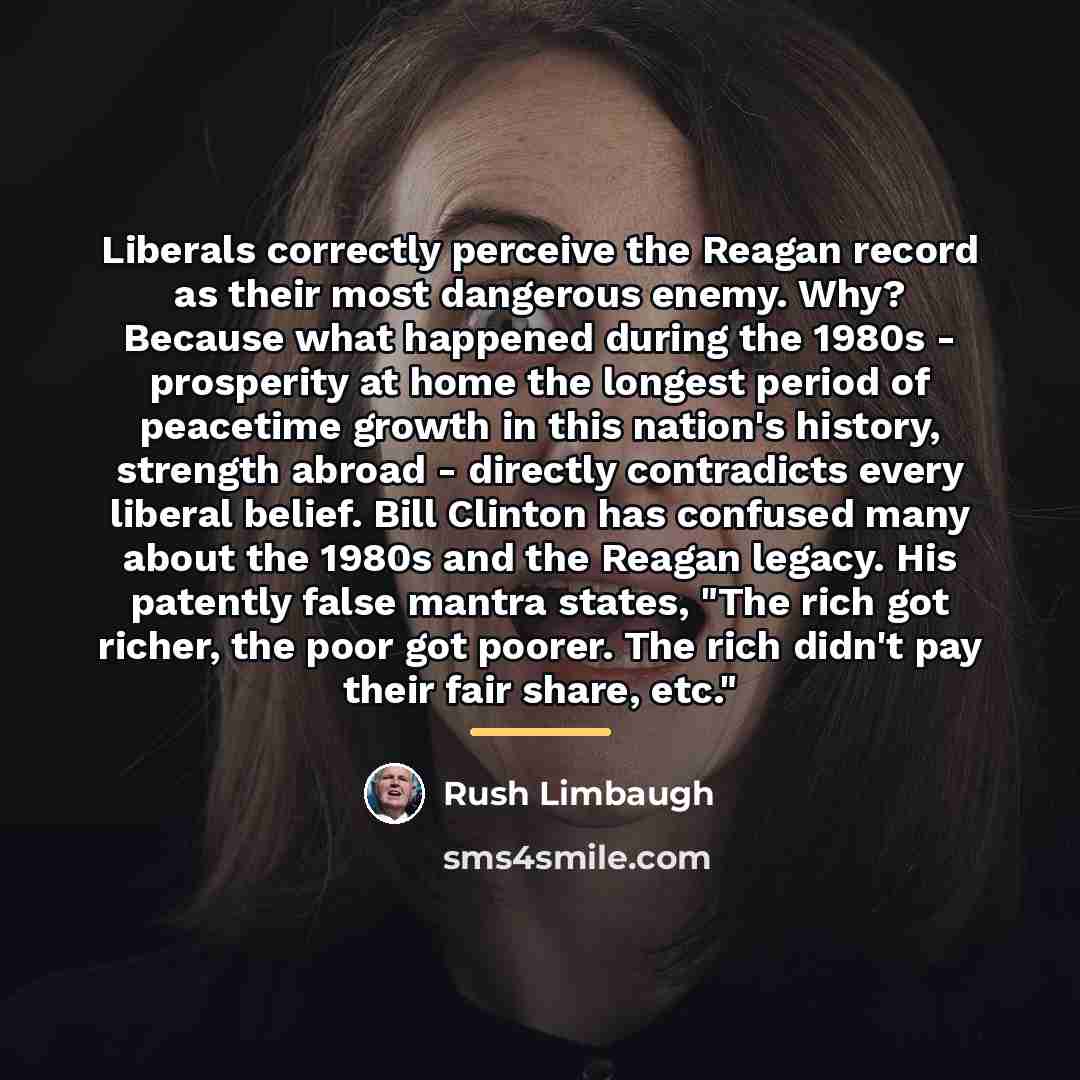 “Liberals correctly perceive the Reagan record as their most dangerous…” quote by Rush Limbaugh