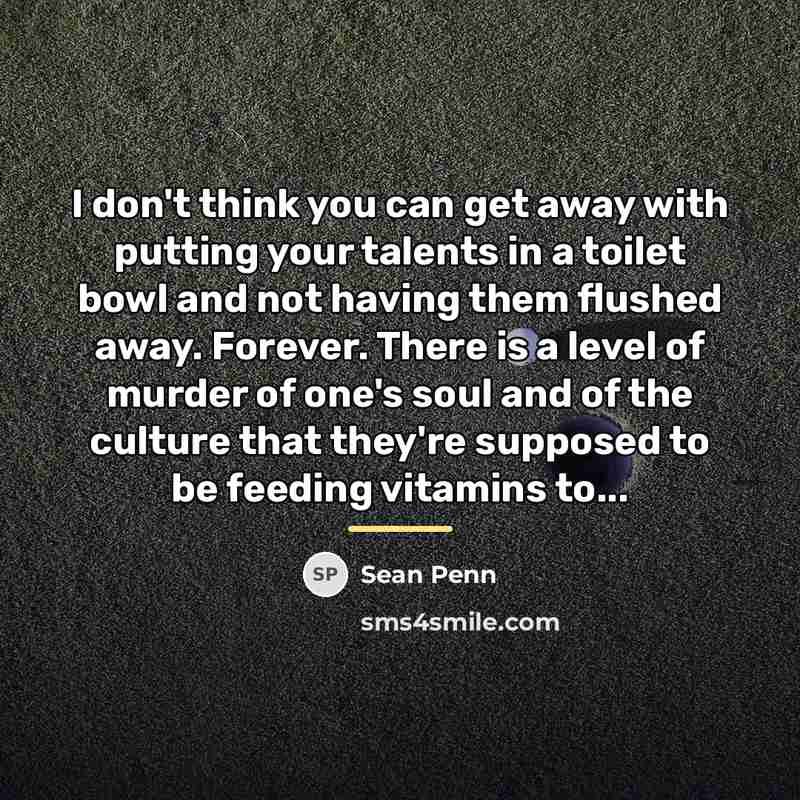 “I don't think you can get away with putting your…” quote by Sean Penn