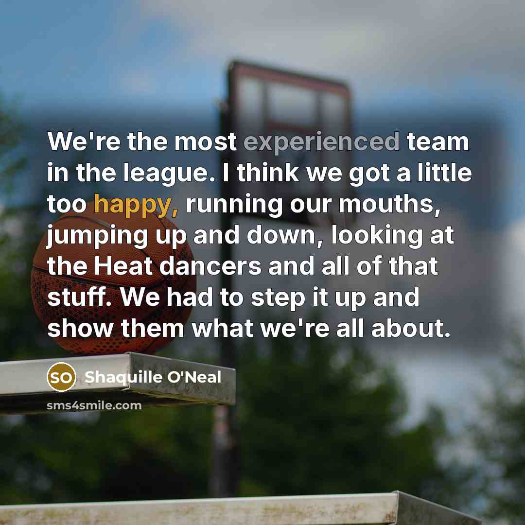 “We're the most experienced team in the league. I think…” quote by Shaquille O'Neal